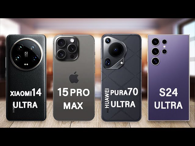 Huawei Pura 70 Ultra Vs iPhone 15 Pro Max Vs Samsung S24 Ultra Vs Xiaomi 14 Ultra Specs Review