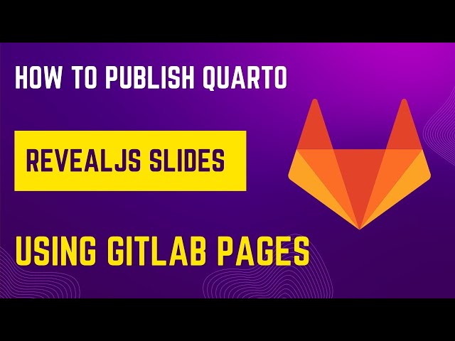 How to publish Quarto revealjs slides using GitLab Pages