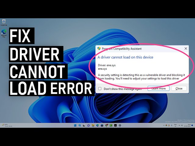 Fix A Driver Cannot Load On This Device On Windows 11 | ene.sys Driver | Part -1