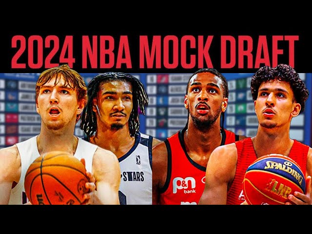2024 NBA Mock Draft: End of Season & Pre-Combine Intel