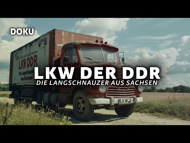 LKW der DDR - Die Langschnauzer aus Sachsen (LASTWAGEN, Ostdeutschland, Dokumentation Deutsch)