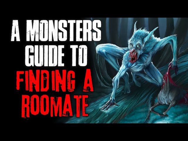 "A Monster's Guide To Finding A Roommate" Creepypasta