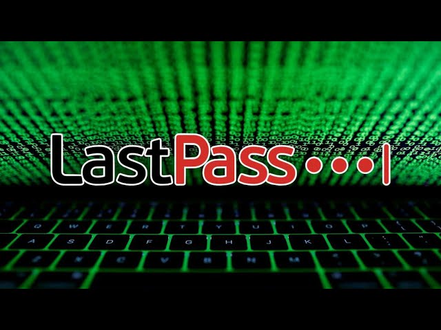 The LastPass Hack Was Worse Than We Thought
