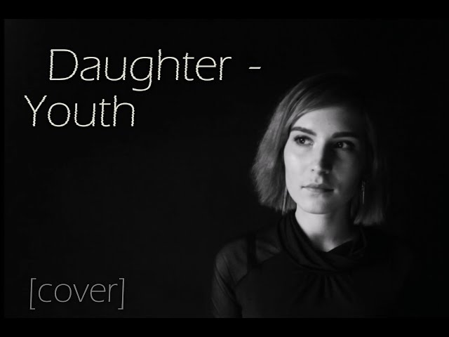 Daughter - Youth (cover, перевод на русский)