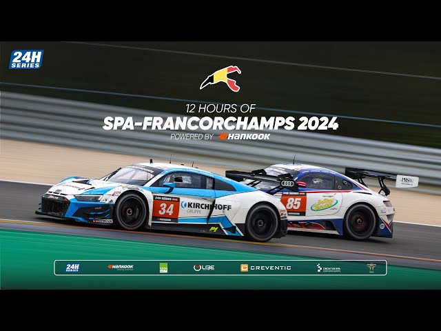 Hankook 12H SPA FRANCORCHAMPS 2024   Race Part 2