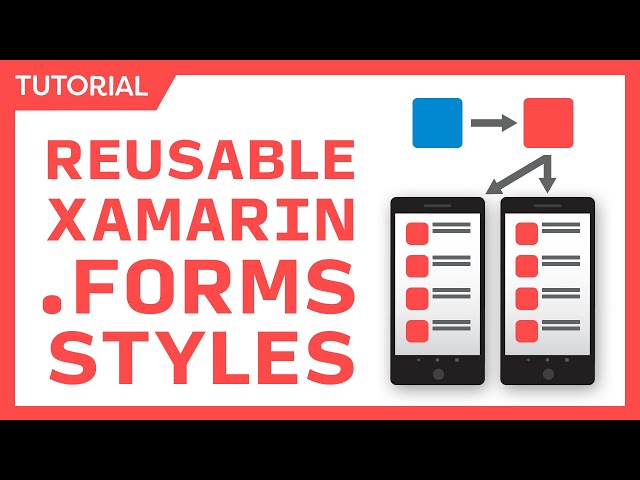 Styling Xamarin.Forms Apps with Reusable Resources & Styles