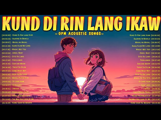 Kund Di Rin Lang Ikaw 🎵 Best OPM Acoustic Songs 2024 Playlist 🎵 Top Tagalog Love Songs Lyrics