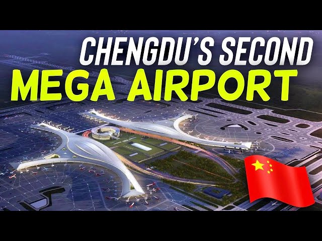 China’s latest Megaproject: Chengdu Tianfu Int’l Airport
