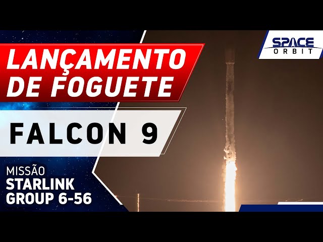 LANÇAMENTO DO FOGUETE FALCON 9 - Starlink Group 6-56