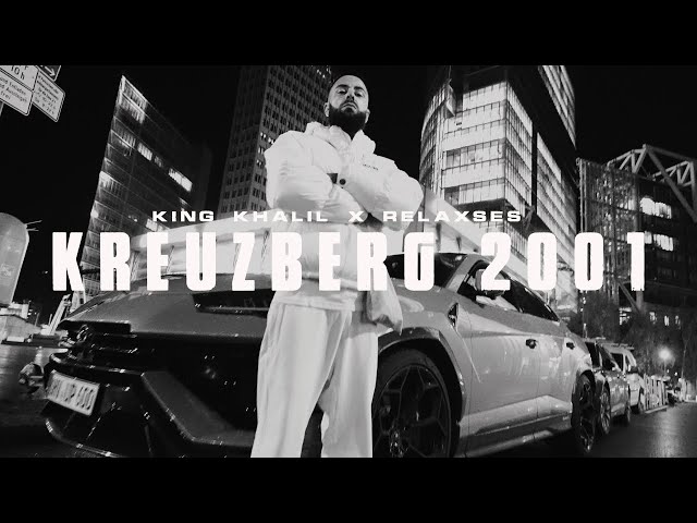 KING KHALIL x RELAXSES - KREUZBERG2001 (Prod By Cosmo) (Official Music Video)