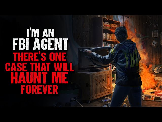 "I'm An FBI Agent. There's One Case That Will Haunt Me Forever" | Creepypasta