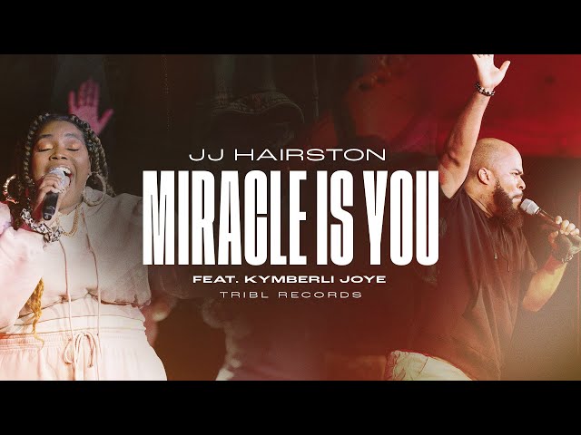 Miracle Is You (feat. Kymberli Joye) | JJ Hairston
