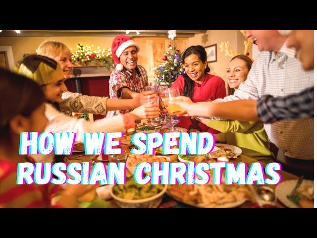 How To Spend Russian Christmas? | Is It Country Club, Family Diner Or Church?
