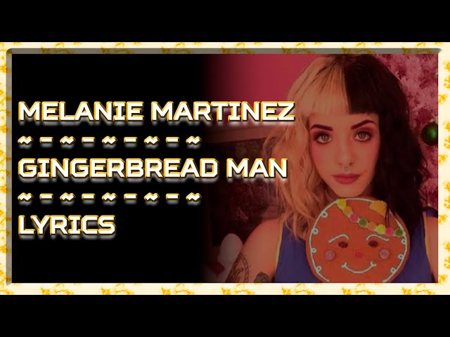 Melanie Martinez - Gingerbread Man [Lyrics]