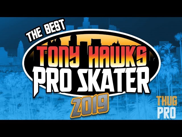 The Best Tony Hawk Game in 2019 | THUG PRO
