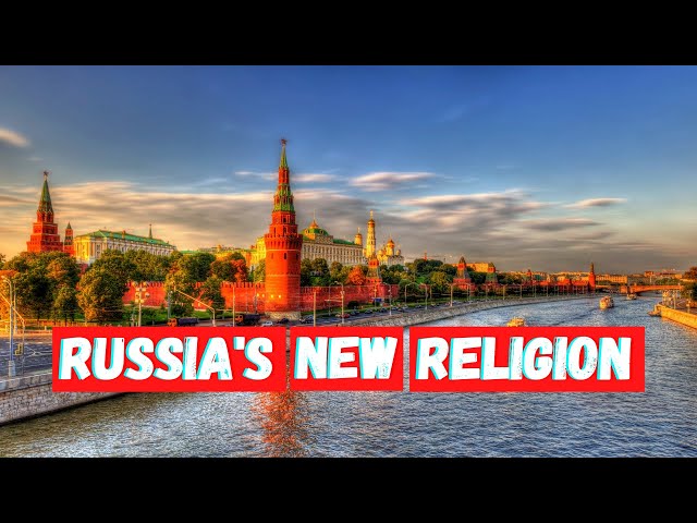 What's Russia's New Religion?