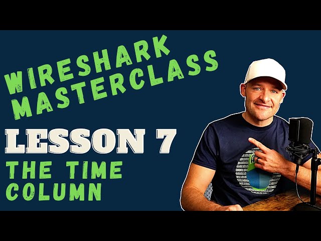 Wireshark Tutorial - Lesson 7 // Using the Time Column