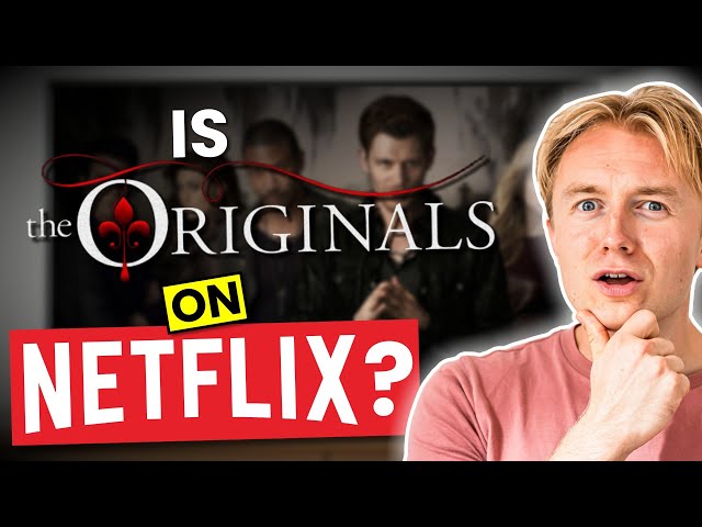 Is The Originals on Netflix in 2023? Answered