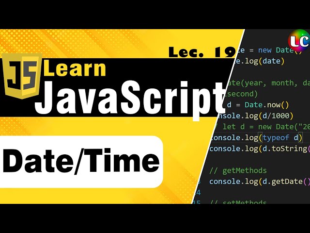 Javascript Date & Time | Lecture 19 | Learn Coding