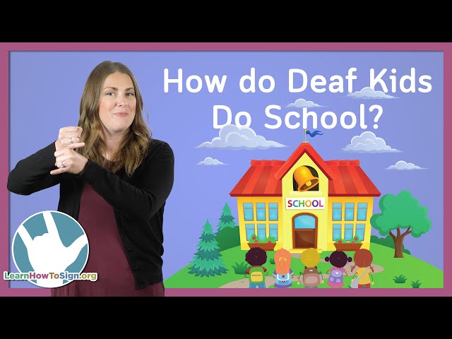 How Do Deaf Kids Do School?