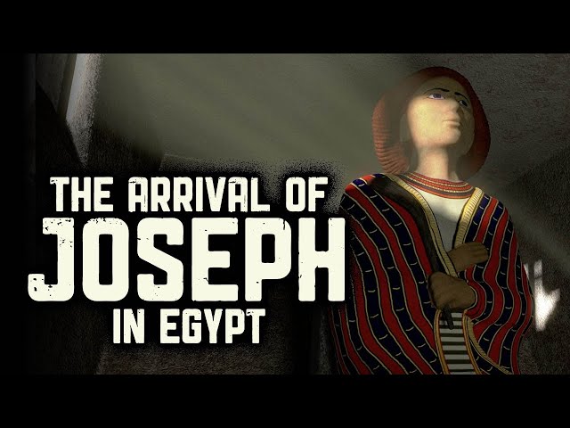 The Arrival of Joseph in Egypt - The Exodus