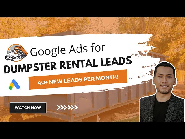 Dumpster Rental Marketing - 40 📞 Leads in the First Month [Google Advertising Lead Gen Case Study]