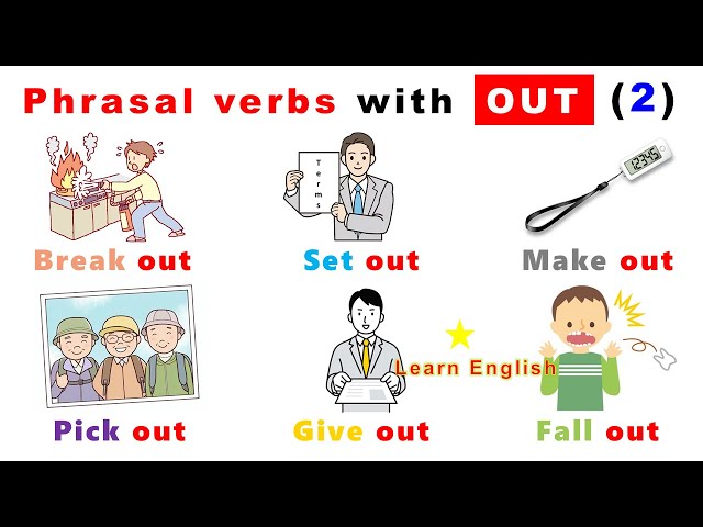 Phrasal verbs with Out (2) : Break out, Pick out, Give out, Make out, Fall out...