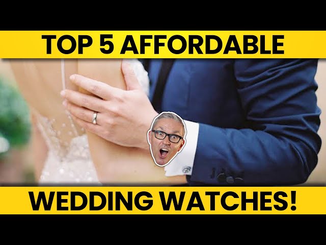 Top 5 Affordable Wedding Watches!