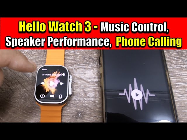 HELLO WATCH 3 - Music Control, Speaker and Call Performance