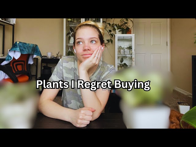 Plants I Regret Buying April 2024
