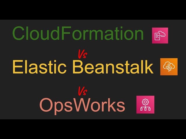 AWS CloudFormation vs Elastic Beanstalk vs OpsWorks | Infrastructure as Code
