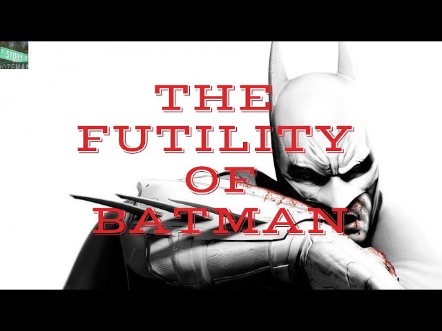Arkham City: The Futility of Batman