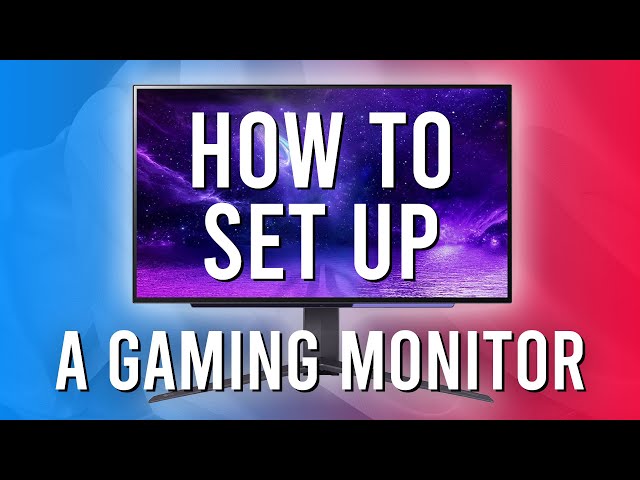 How to Set Up a Gaming Monitor - Full Guide, Tips and Tricks
