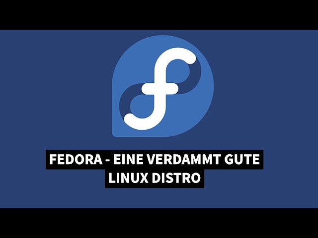 Warum Fedora ein verdammt gutes Linux System ist