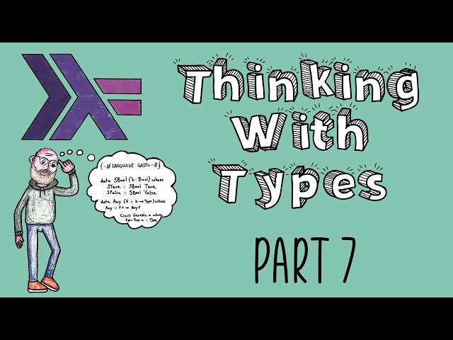 Part 7: Haskell - Thinking with types (Chapter 7: Existential Types)