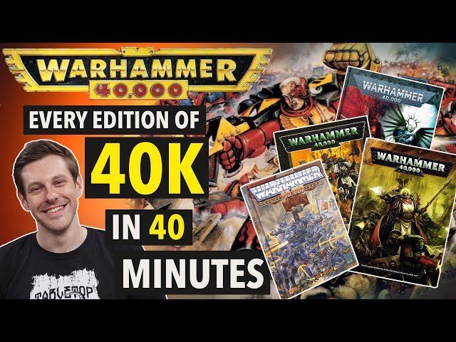 Every Edition of 40K in 40 Minutes