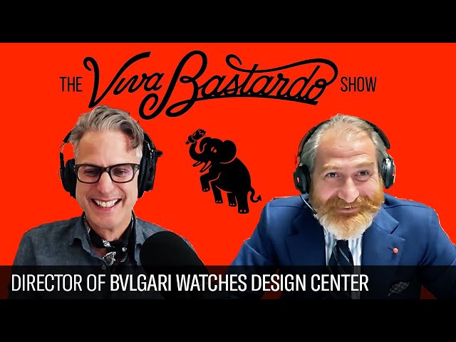 Fabrizio Buonamassa Stigliani, Design Director at Bulgari Watches - The Viva Bastardo Show - 031