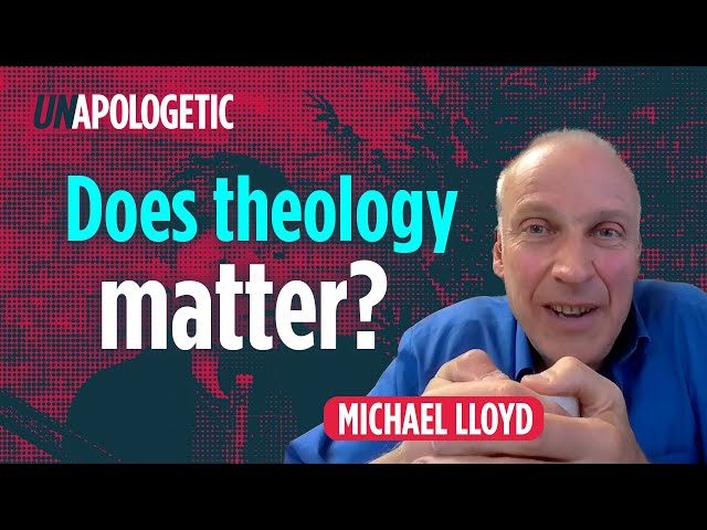 Michael Lloyd: Does theology matter?