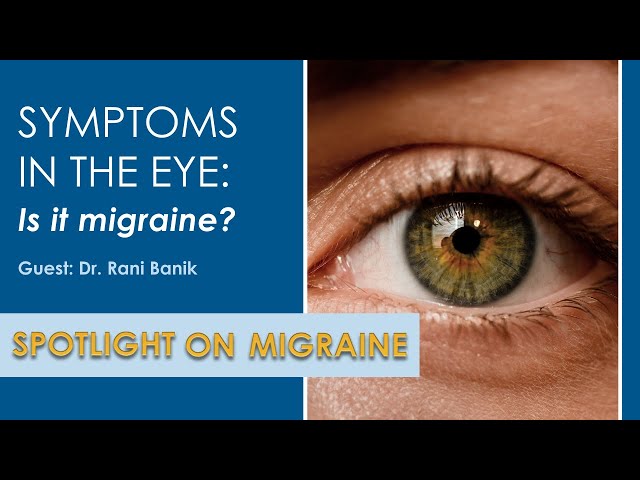 Symptoms in the Eye: Is it migraine? - Spotlight on Migraine S2:Ep16