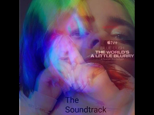 Billie Eilish - My Future (The World's A Little Blurry Credits) Soundtrack Audio