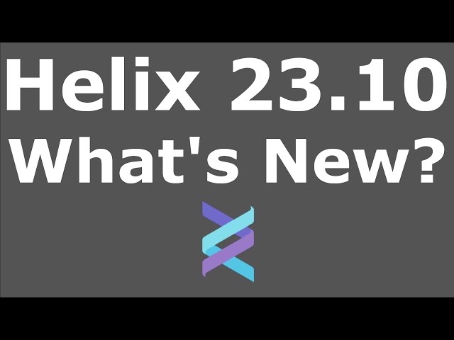 Helix 23.10: What's New?