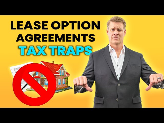 Tax Traps In Lease Option Agreements (AVOID THIS NOW!)