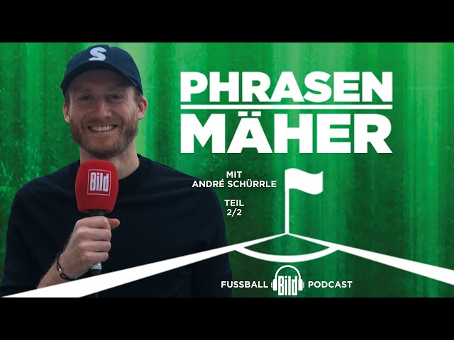 Phrasenmäher #40 | André Schürrle 2/2 | BILD Podcasts