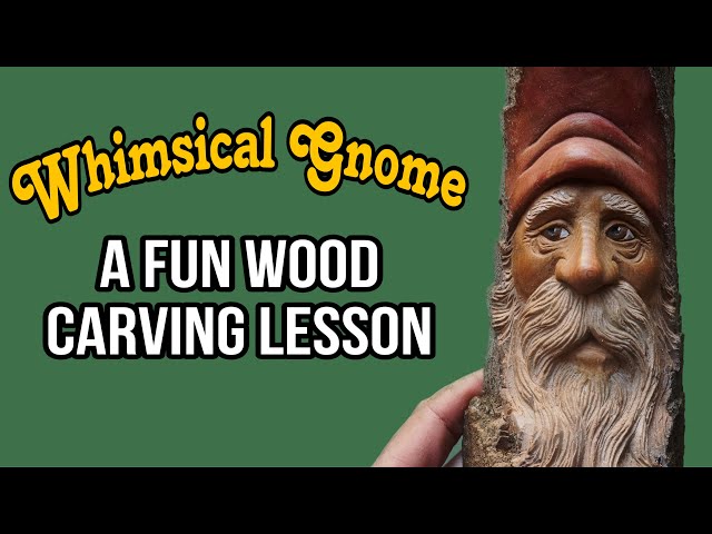 A Fun Beginner Wood Carving Lesson - How to Carve a Whimsical Gnome