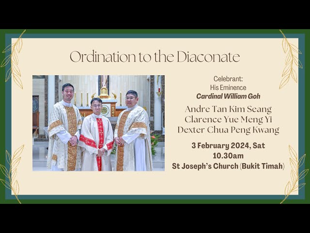 Ordination to the Diaconate: Br Andre Tan, Br Clarence Yue, Br Dexter Chua
