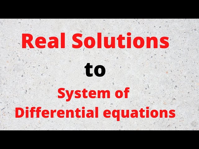Session 31: How to find Real solutions to system of first order linear differential equations.