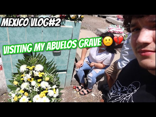 VISITING MY GRANDPAS GRAVE IN MEXICO AFTER A WHOLE YEAR(MEXICO VLOG #2)