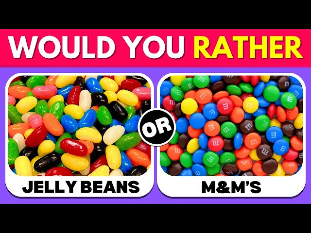 Would You Rather...? Sweets Edition 🍬🍫