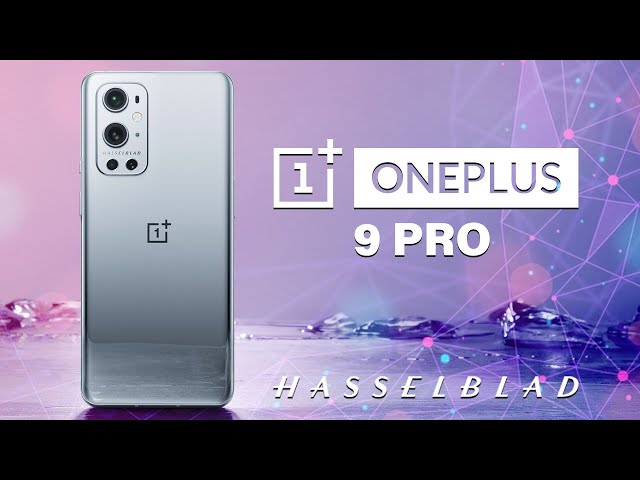 OnePlus 9 Pro: Is Hasselblad Really THE Game Changer?