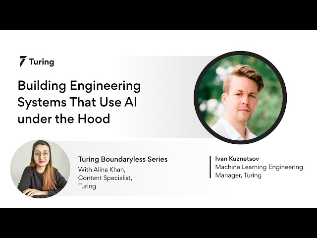 Building Engineering Systems That Use AI under the Hood | Turing Boundaryless Series #5